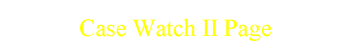 Case Watch II Page